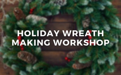 Holiday Wreath Making Worskshop