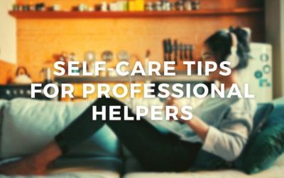 Self-Care Tips for Professional Helpers